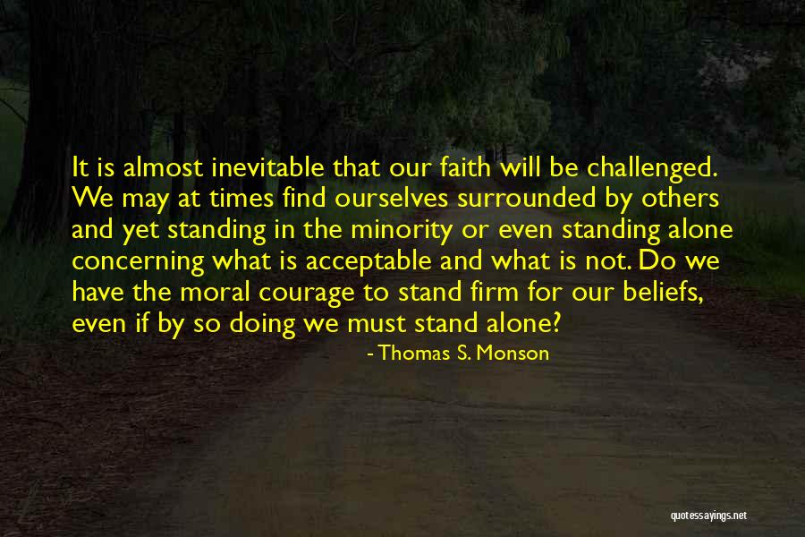 I'd Rather Stand Alone Quotes By Thomas S. Monson I'd Rather Stand Alone Quotes By Thomas S. Monson