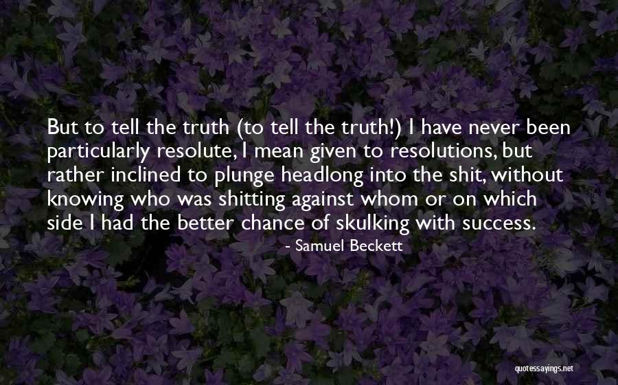 I'd Rather Tell The Truth Quotes By Samuel Beckett