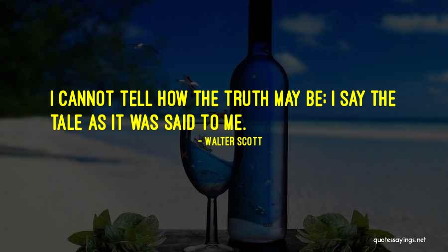 I'd Rather Tell The Truth Quotes By Walter Scott