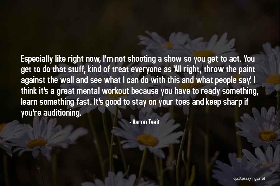 I'd Treat You Right Quotes By Aaron Tveit I'd Treat You Right Quotes By Aaron Tveit