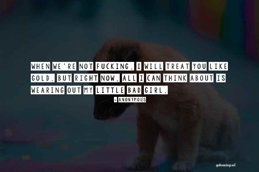I'd Treat You Right Quotes By Anonymous I'd Treat You Right Quotes By Anonymous