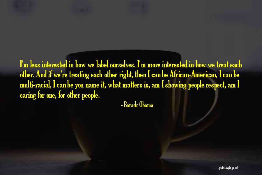 I'd Treat You Right Quotes By Barack Obama I'd Treat You Right Quotes By Barack Obama