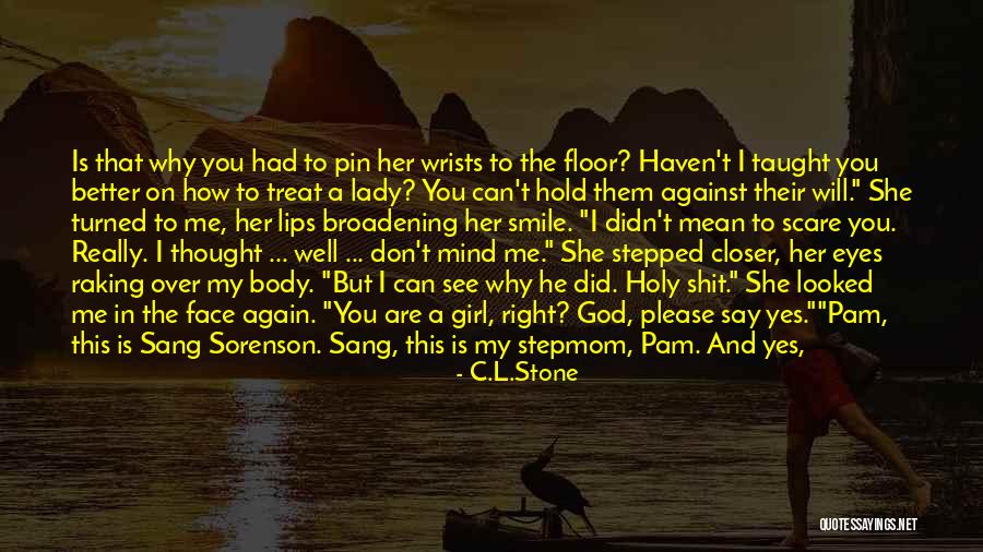 I'd Treat You Right Quotes By C.L.Stone I'd Treat You Right Quotes By C.L.Stone
