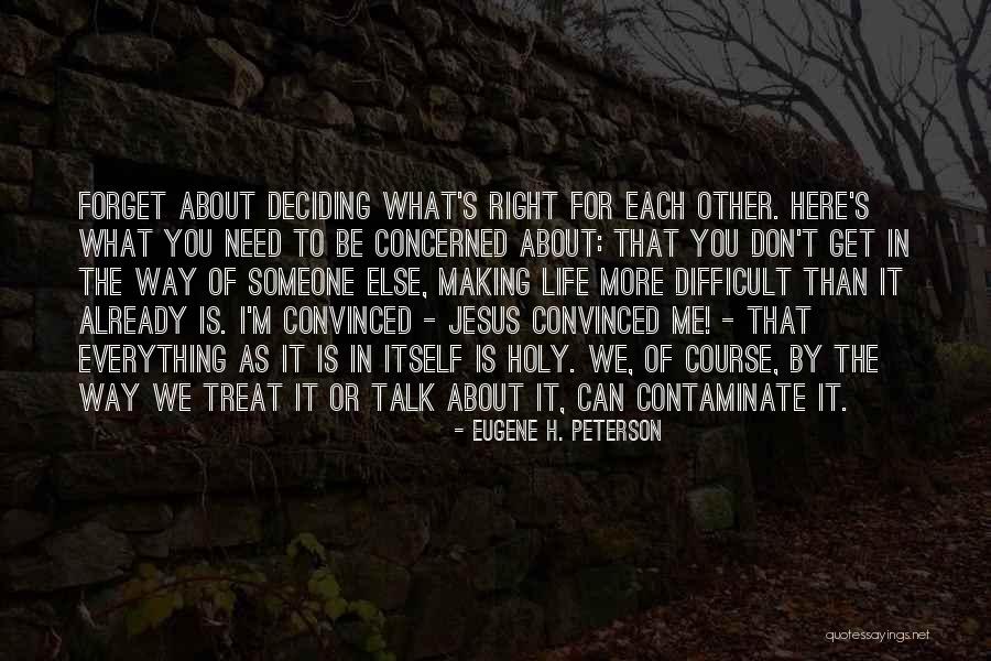 I'd Treat You Right Quotes By Eugene H. Peterson