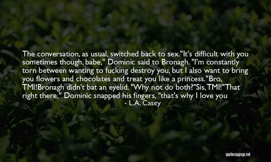 I'd Treat You Right Quotes By L.A. Casey I'd Treat You Right Quotes By L.A. Casey