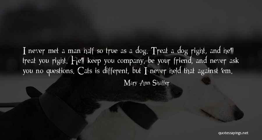 I'd Treat You Right Quotes By Mary Ann Shaffer I'd Treat You Right Quotes By Mary Ann Shaffer