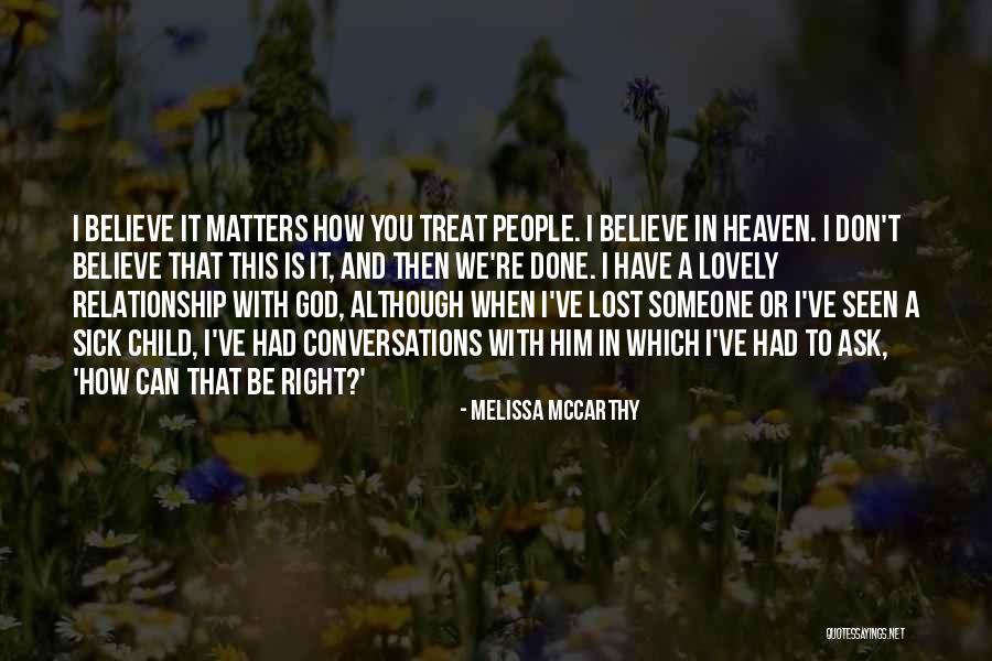 I'd Treat You Right Quotes By Melissa McCarthy