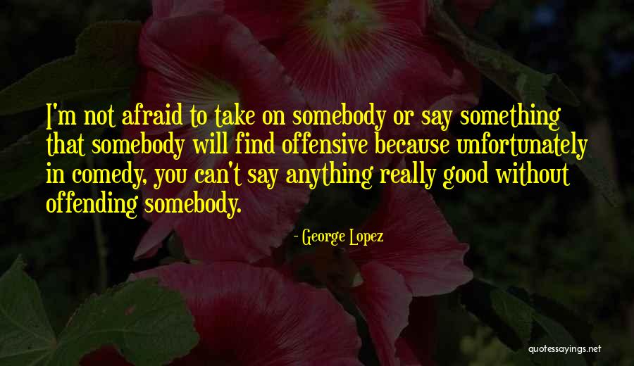 Idanis Simulador Quotes By George Lopez Idanis Simulador Quotes By George Lopez