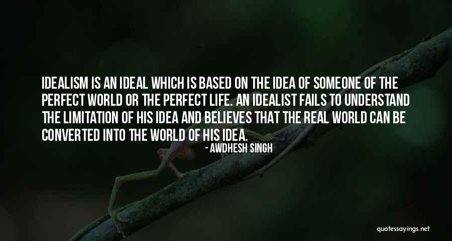 Idea And Ideal Quotes By Awdhesh Singh Idea And Ideal Quotes By Awdhesh Singh