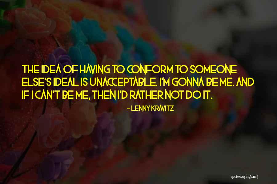 Idea And Ideal Quotes By Lenny Kravitz Idea And Ideal Quotes By Lenny Kravitz