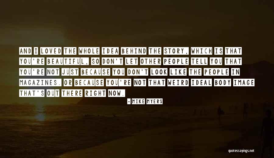 Idea And Ideal Quotes By Mike Myers Idea And Ideal Quotes By Mike Myers
