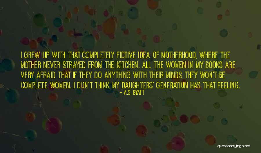 Idea Generation Quotes By A.S. Byatt Idea Generation Quotes By A.S. Byatt