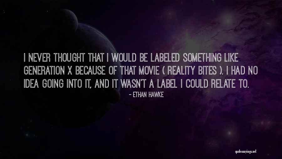 Idea Generation Quotes By Ethan Hawke Idea Generation Quotes By Ethan Hawke