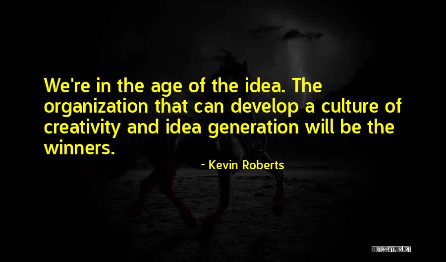 Idea Generation Quotes By Kevin Roberts Idea Generation Quotes By Kevin Roberts