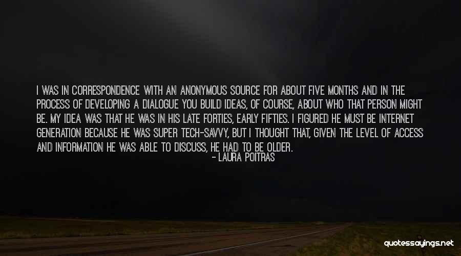 Idea Generation Quotes By Laura Poitras Idea Generation Quotes By Laura Poitras