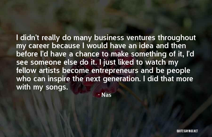 Idea Generation Quotes By Nas Idea Generation Quotes By Nas