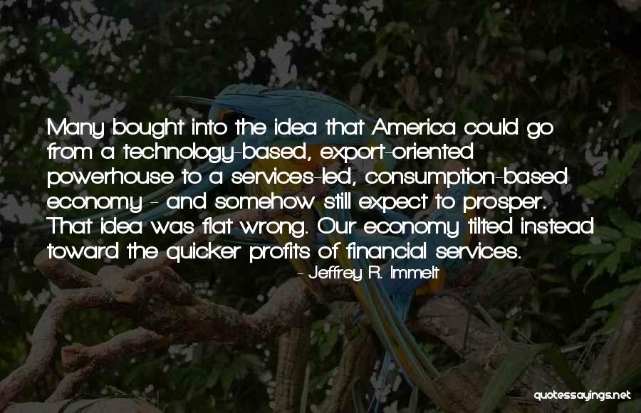 Idea Led Quotes By Jeffrey R. Immelt Idea Led Quotes By Jeffrey R. Immelt