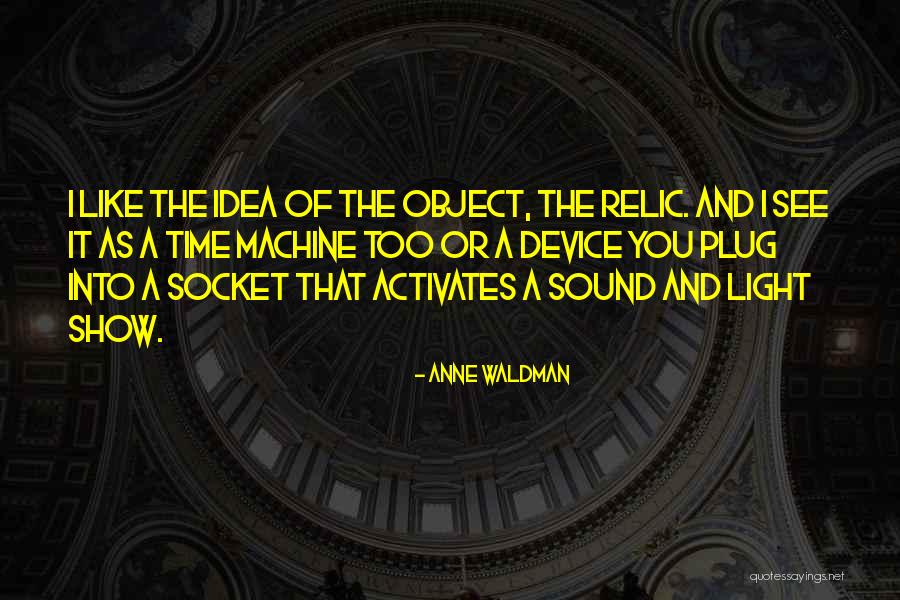 Idea Machine Quotes By Anne Waldman Idea Machine Quotes By Anne Waldman