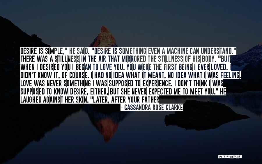 Idea Machine Quotes By Cassandra Rose Clarke Idea Machine Quotes By Cassandra Rose Clarke