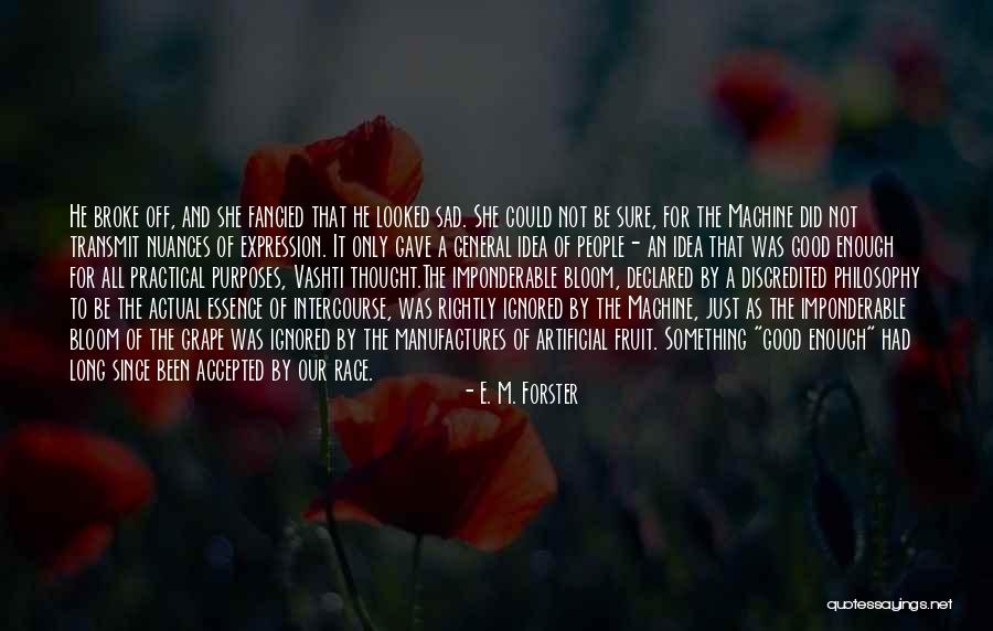 Idea Machine Quotes By E. M. Forster Idea Machine Quotes By E. M. Forster