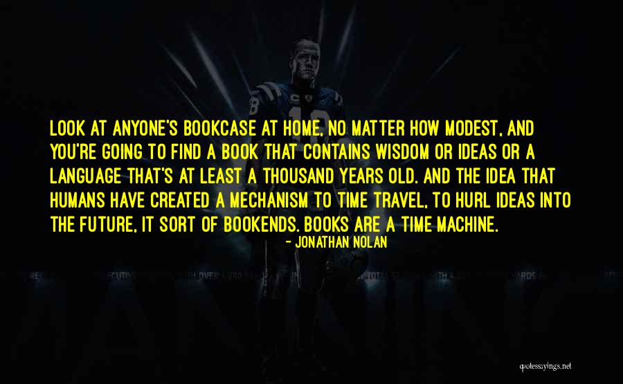 Idea Machine Quotes By Jonathan Nolan Idea Machine Quotes By Jonathan Nolan