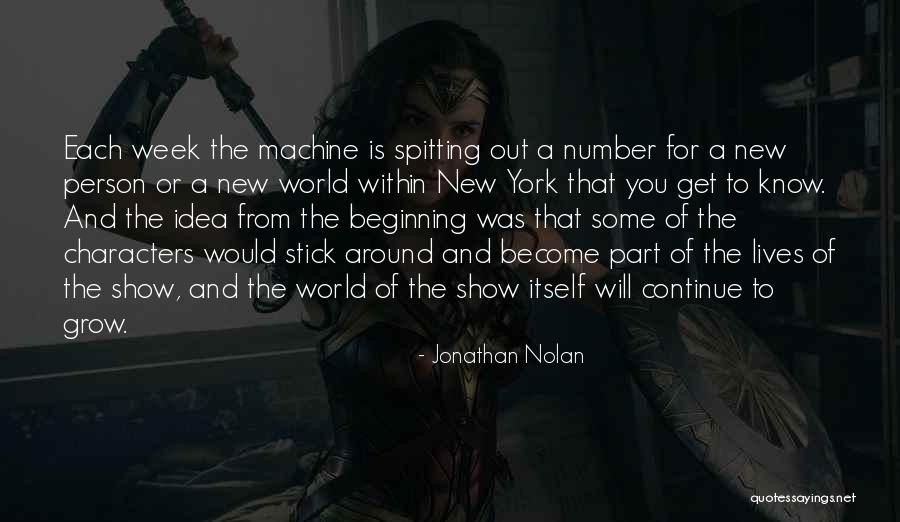 Idea Machine Quotes By Jonathan Nolan Idea Machine Quotes By Jonathan Nolan