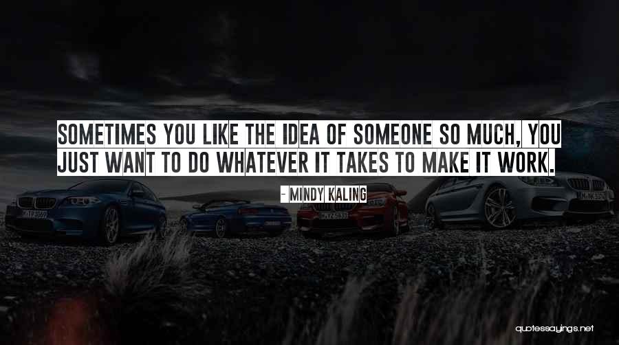 Idea Of Someone Quotes By Mindy Kaling Idea Of Someone Quotes By Mindy Kaling