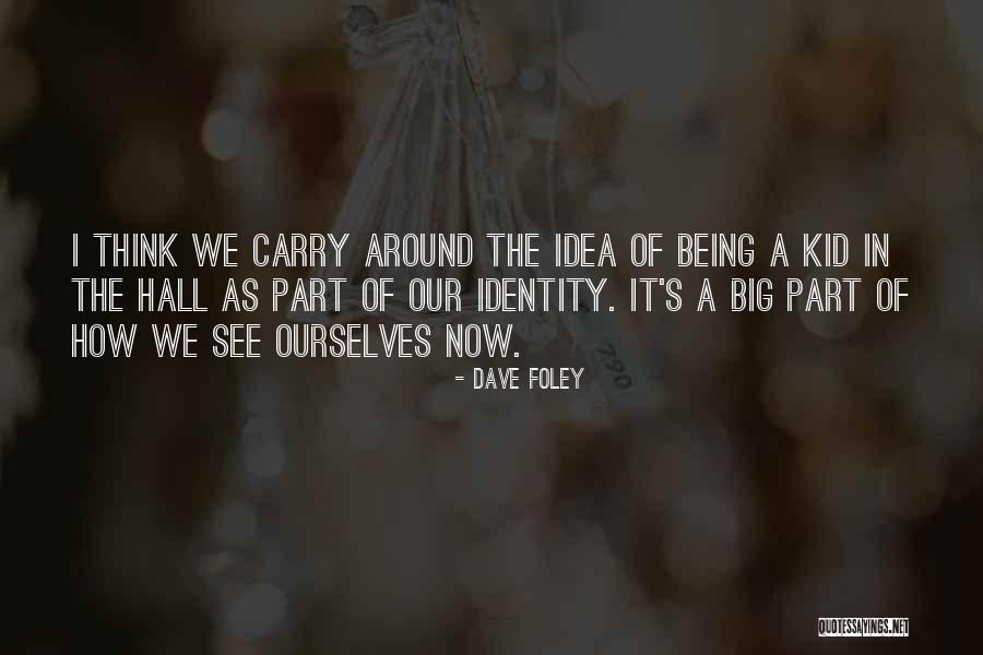 Idea Quotes By Dave Foley