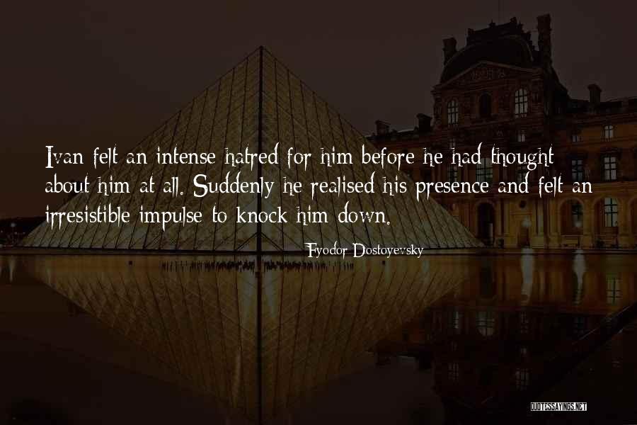Idea That Each Individual Is Born Quotes By Fyodor Dostoyevsky Idea That Each Individual Is Born Quotes By Fyodor Dostoyevsky