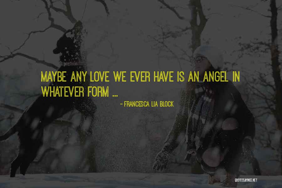 Idea That Has Not Been Proven Quotes By Francesca Lia Block Idea That Has Not Been Proven Quotes By Francesca Lia Block