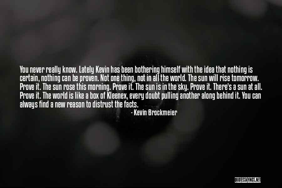 Idea That Has Not Been Proven Quotes By Kevin Brockmeier Idea That Has Not Been Proven Quotes By Kevin Brockmeier