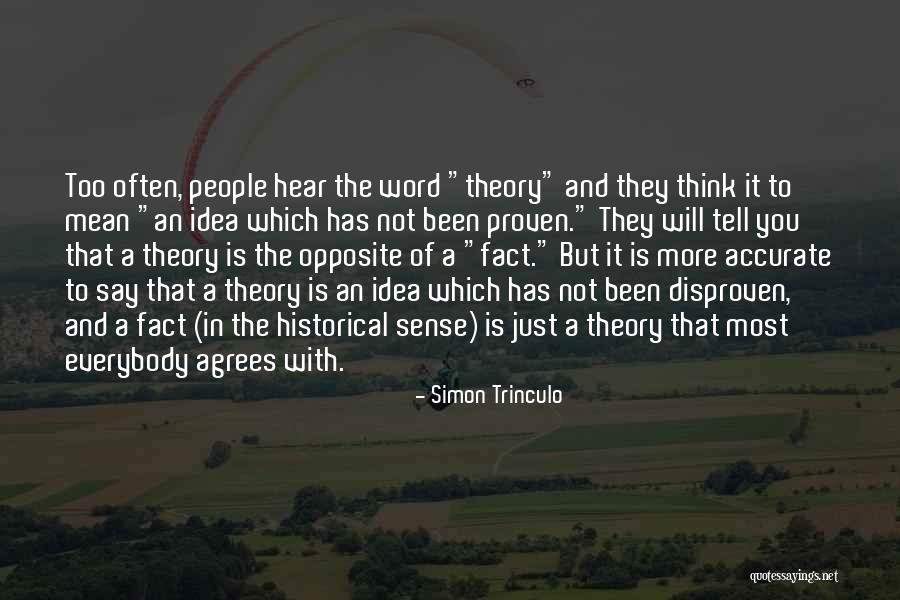 Idea That Has Not Been Proven Quotes By Simon Trinculo