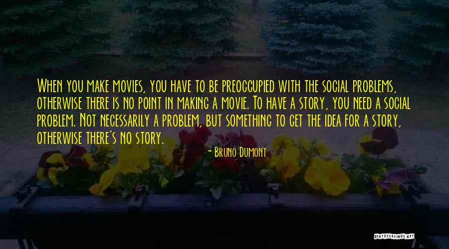 Idea The Movie Quotes By Bruno Dumont Idea The Movie Quotes By Bruno Dumont