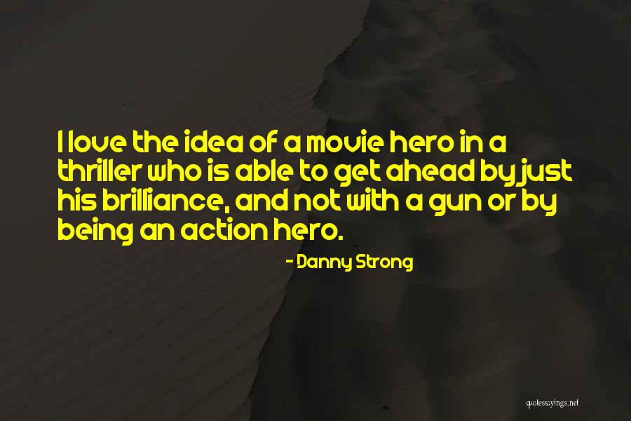 Idea The Movie Quotes By Danny Strong Idea The Movie Quotes By Danny Strong