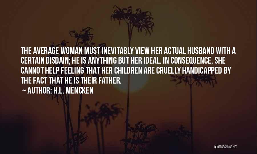 Ideal Husband Quotes By H.L. Mencken