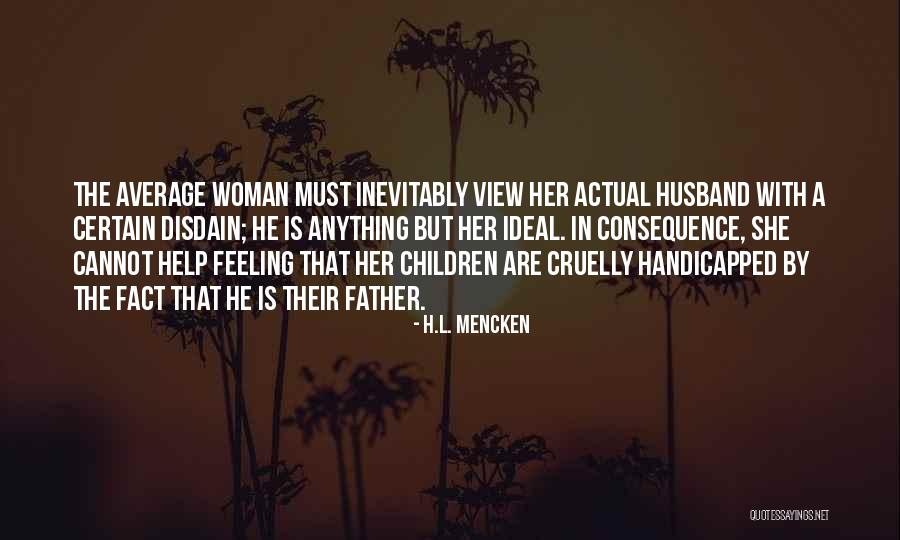 Ideal Husband Quotes By H.L. Mencken