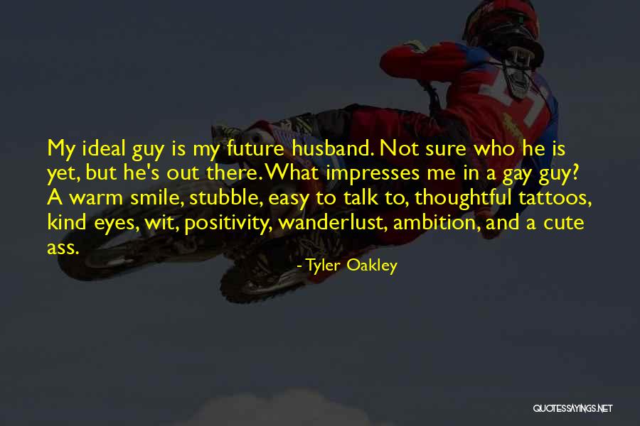 Ideal Husband Quotes By Tyler Oakley Ideal Husband Quotes By Tyler Oakley