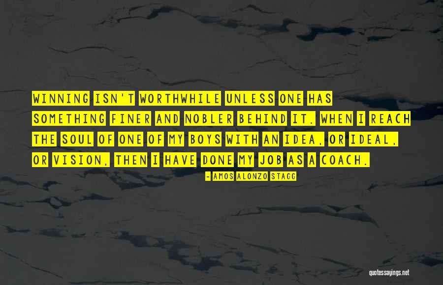 Ideal Job Quotes By Amos Alonzo Stagg Ideal Job Quotes By Amos Alonzo Stagg