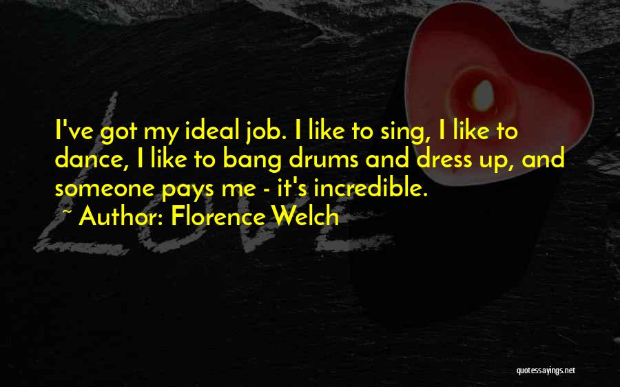 Ideal Job Quotes By Florence Welch