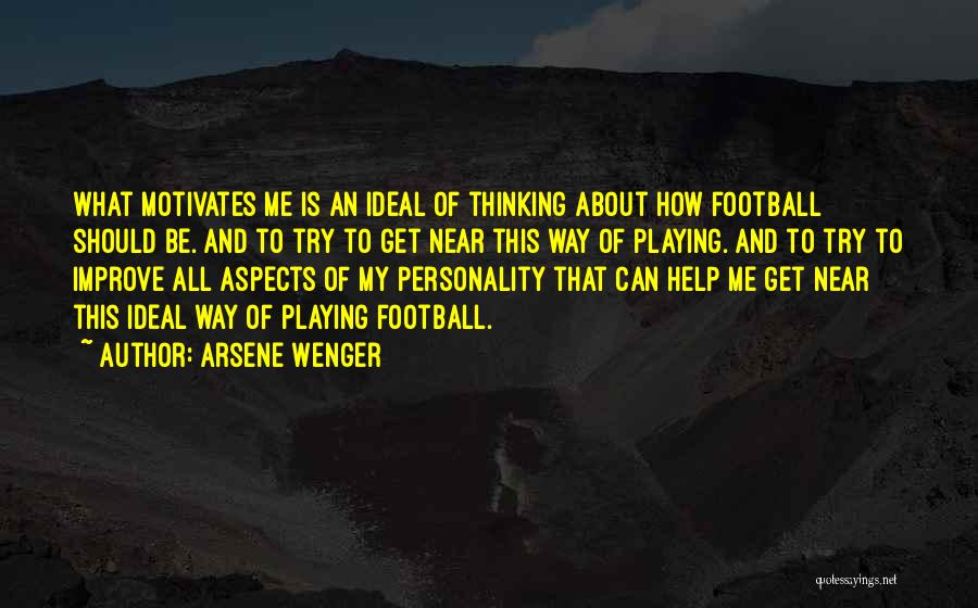Ideal Personality Quotes By Arsene Wenger
