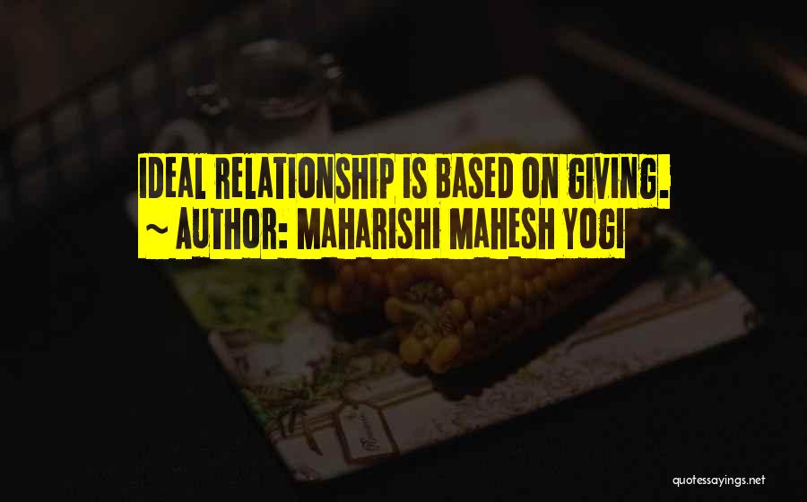 Ideal Relationship Quotes By Maharishi Mahesh Yogi