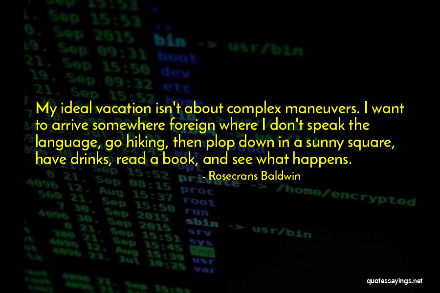 Ideal Vacation Quotes By Rosecrans Baldwin Ideal Vacation Quotes By Rosecrans Baldwin