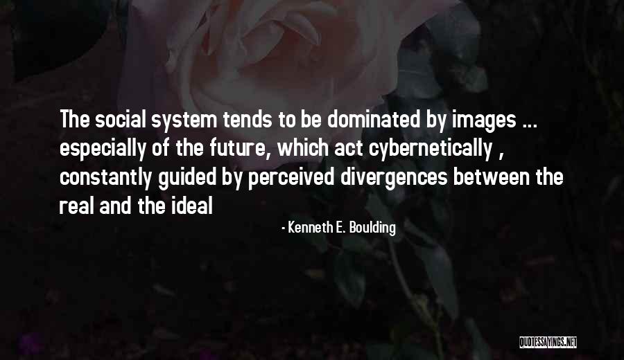 Ideal Vs Real Quotes By Kenneth E. Boulding Ideal Vs Real Quotes By Kenneth E. Boulding