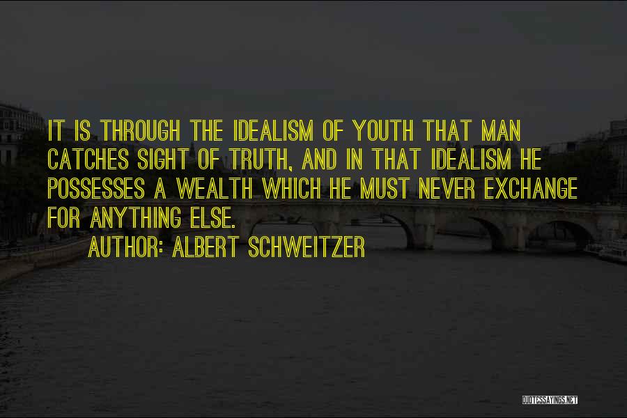 Idealism And Truth Quotes By Albert Schweitzer