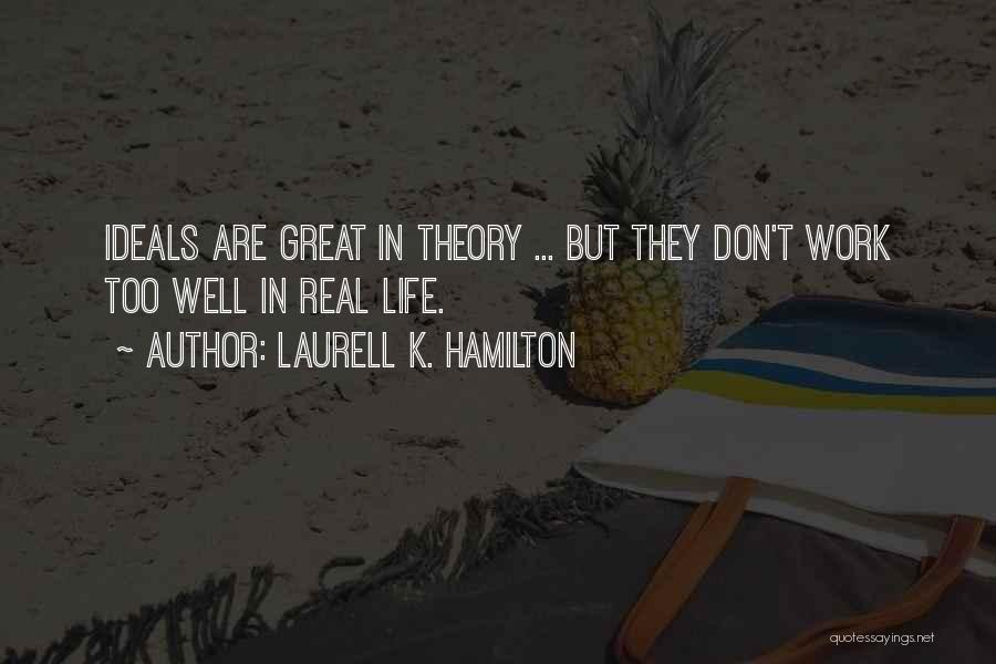 Idealism Quotes By Laurell K. Hamilton