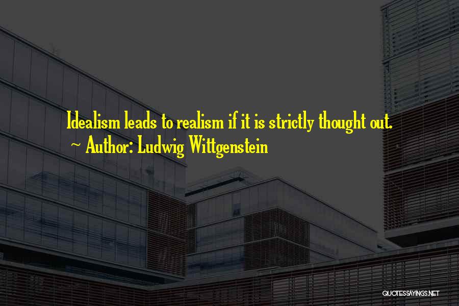 Idealism Quotes By Ludwig Wittgenstein