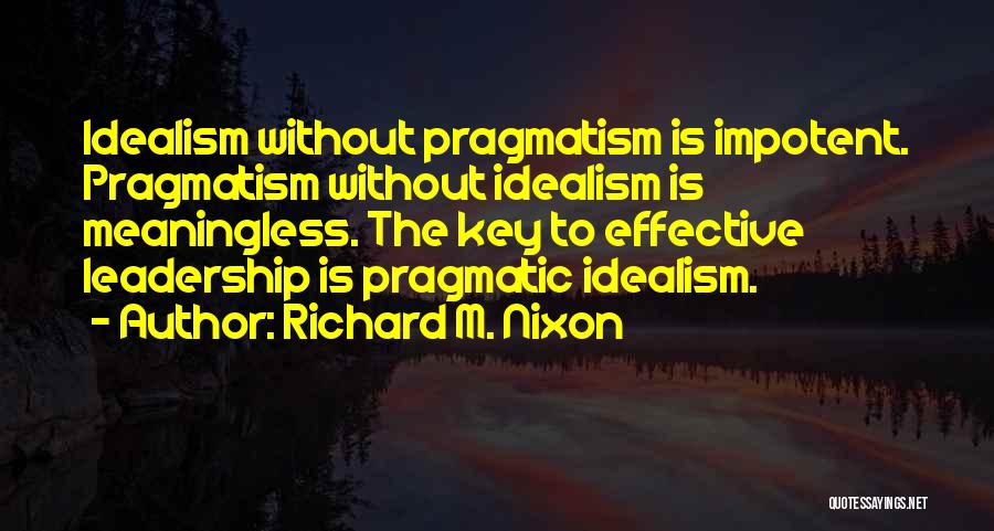 Idealism Quotes By Richard M. Nixon
