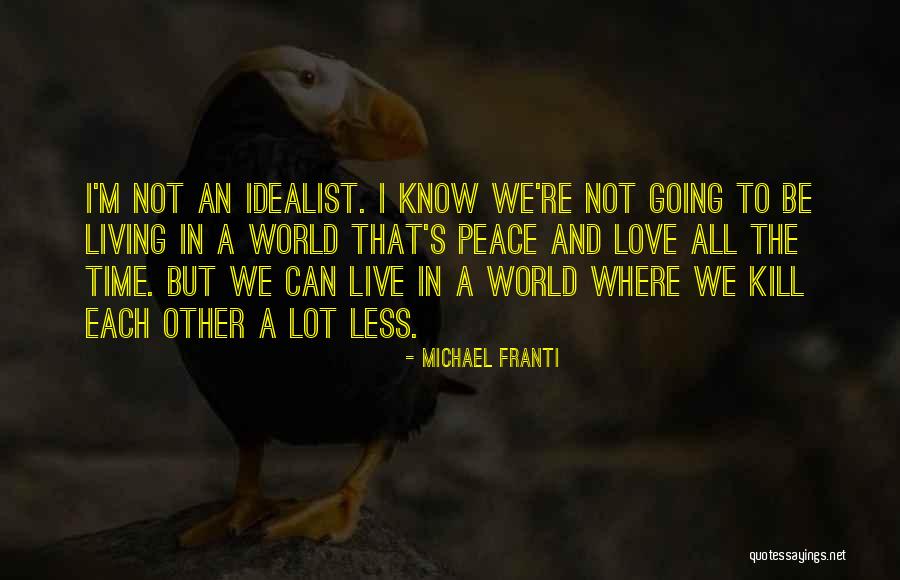 Idealist Quotes By Michael Franti Idealist Quotes By Michael Franti