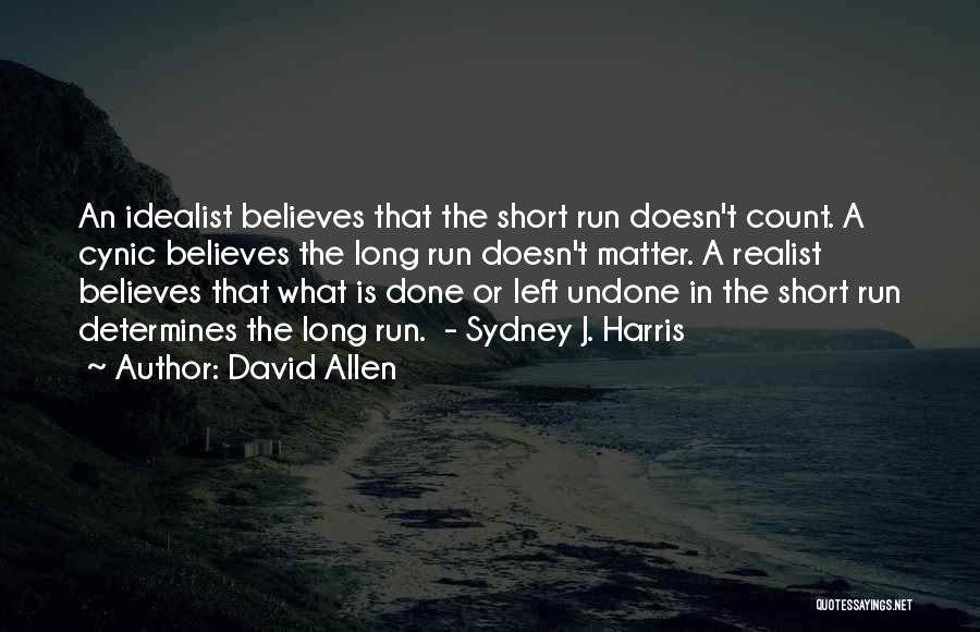 Idealist Vs Realist Quotes By David Allen