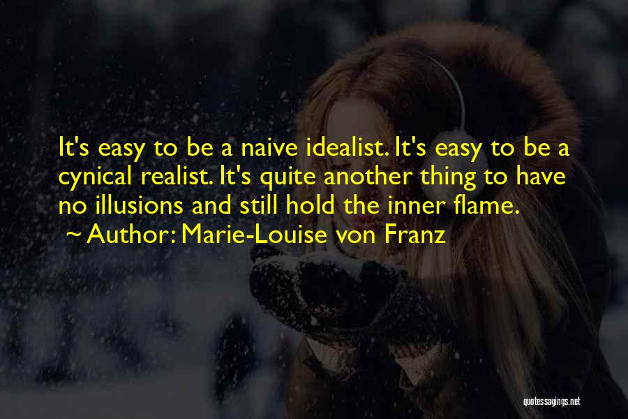 Idealist Vs Realist Quotes By Marie-Louise Von Franz